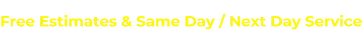 free estimates and same day service